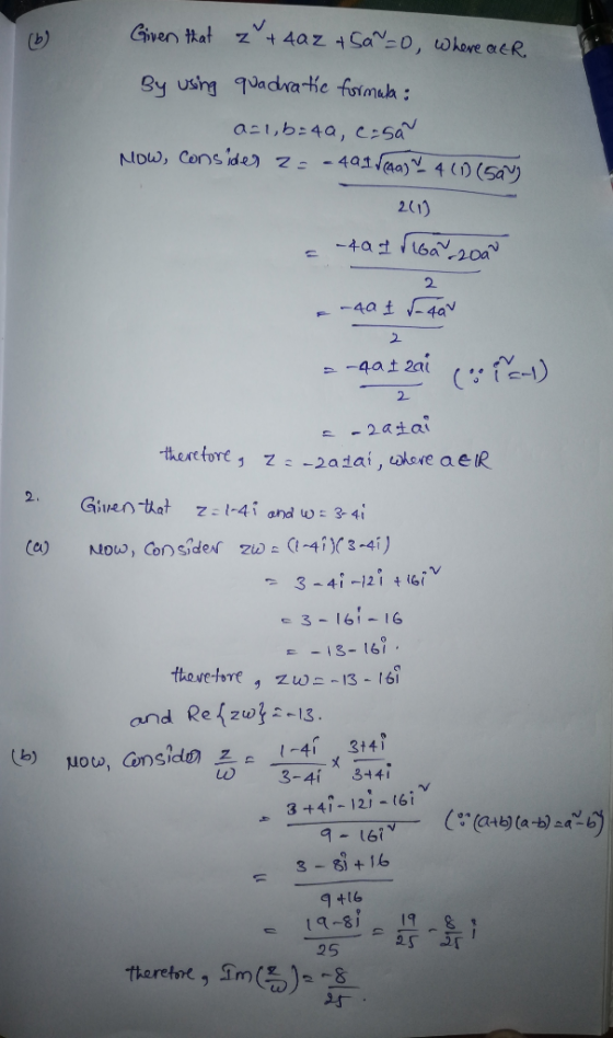 (b) Given that z + 402 +50=0, where at By using quadratic formula: a=1,b=4a, casa Now, consides z= - 401(ha) 4 (D (52) 2(1) -