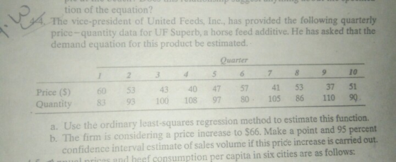 tion of the equation? 44. The vice-president of United Feeds, Inc., has provided the following quarterly price-quantity data