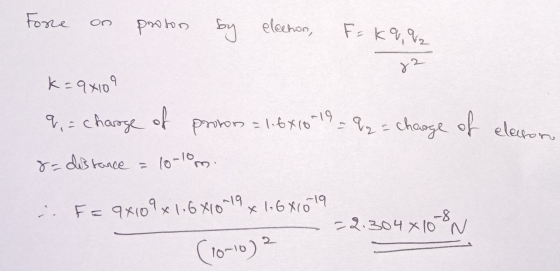 F = kq, 92 82 9x1.6410019 Fone proton by elechon k=9x109 q, = charge proton q₂ = charge 8= distance = =2.304x108 = 1.6x10-19