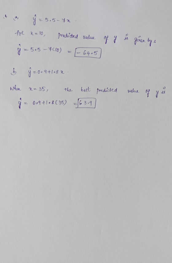 ý = 5.5-72 for x=10, predicted value ginea by : 25.5 - 7600) - 6405 b 20.9+1.8 x When x=35, the best predicted value 089+108(