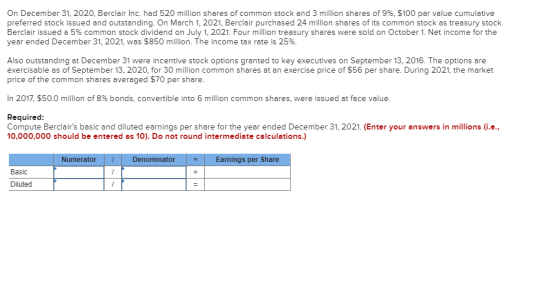 On December 31, 2020, Berclair Inc. had 520 million shares of common stock and 3 million shares of 9%, $100 par value cumulat