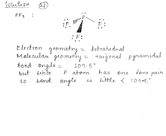 Soletion PF3; JMD :F: Electron geometry = tetrahedral Moleculae geometry = trgonal pyramidal Bond angle = 109,5° but since p