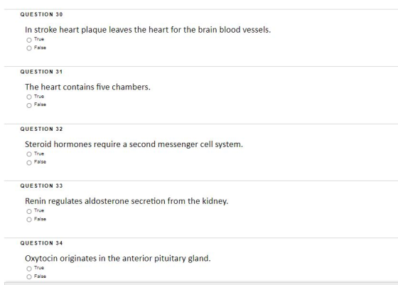 QUESTION 30 In stroke heart plaque leaves the heart for the brain blood vessels. True False QUESTION 31 The heart contains fi