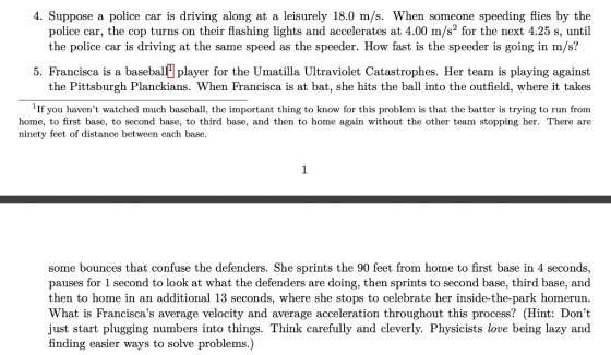 4. Suppose a police car is driving along at a leisurely 18.0 m/s. When someone speeding flies by the police car, the cop turn