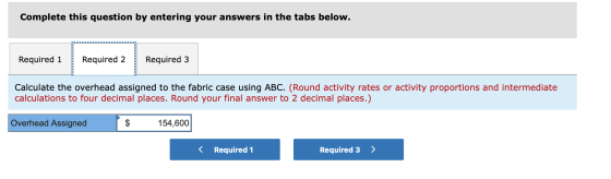 Complete this question by entering your answers in the tabs below. Required 1 Required 2 Required 3 Calculate the overhead as