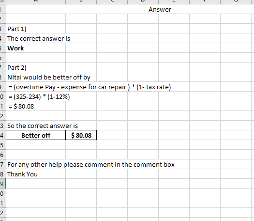 1 Answer Part 1) The correct answer is 5 Work 5 - Part 2) Nitai would be better off by (overtime Pay - expense for car repair