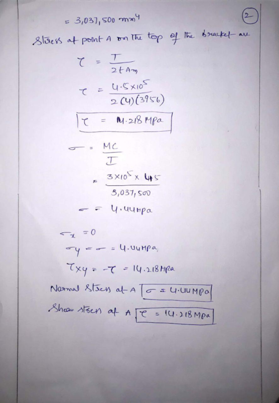 = 3,037, 500 many Stress at point a on the top of the bracket are e-I 2t Am e= 4.5x105 2 (4)(3956) le = 1.218 Mpa -= MC 7 - 3