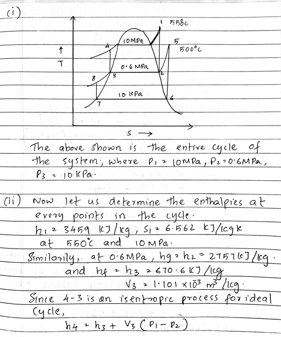 15580 Tompa 5 4 500°c 个 T 0.6 MPa 3 8 lo lepa 7 S -> The above shown is the entire cycle of the system, where Pia Compa, P220