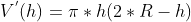 V^{'}(h)= \pi *h(2*R-h)\\