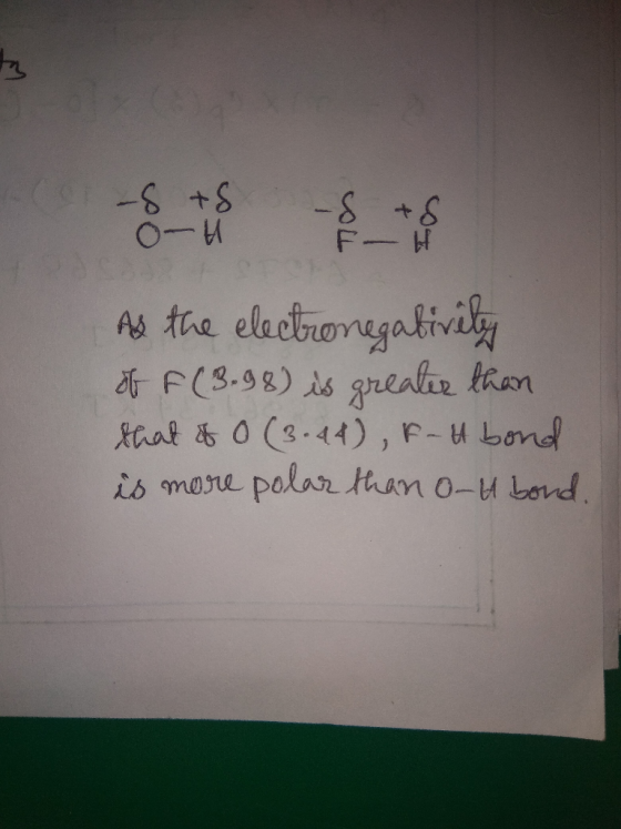 As the electronegativity of F (3.98) is greater than that of 0 (3.44), F-u bond is more polar than 0-4 bond.