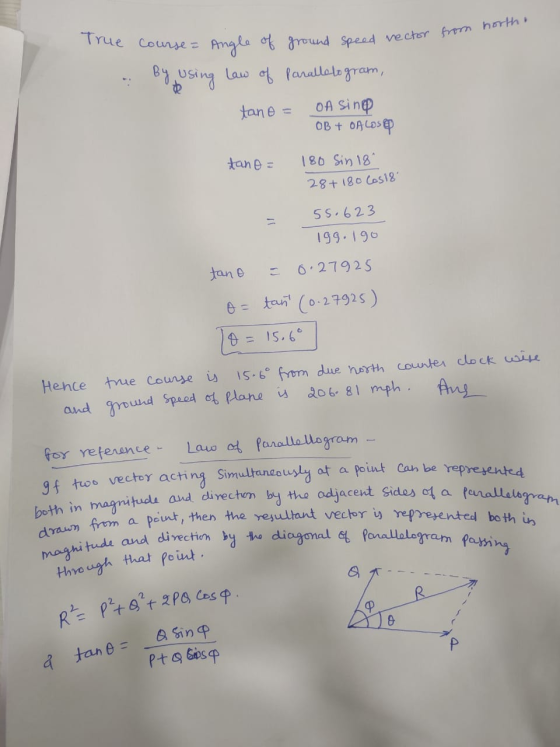 from north True and speed vector course = Angle of ground speed vector By using Law of parallelogram, tano = oA sino OB + OA