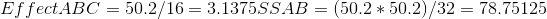 EffectABC = 50.2/16 = 3.1375SSAB = (50.2 * 50.2)/32 = 78.75125