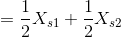 =\frac{1}{2}X_{s1}+\frac{1}{2}X_{s2}