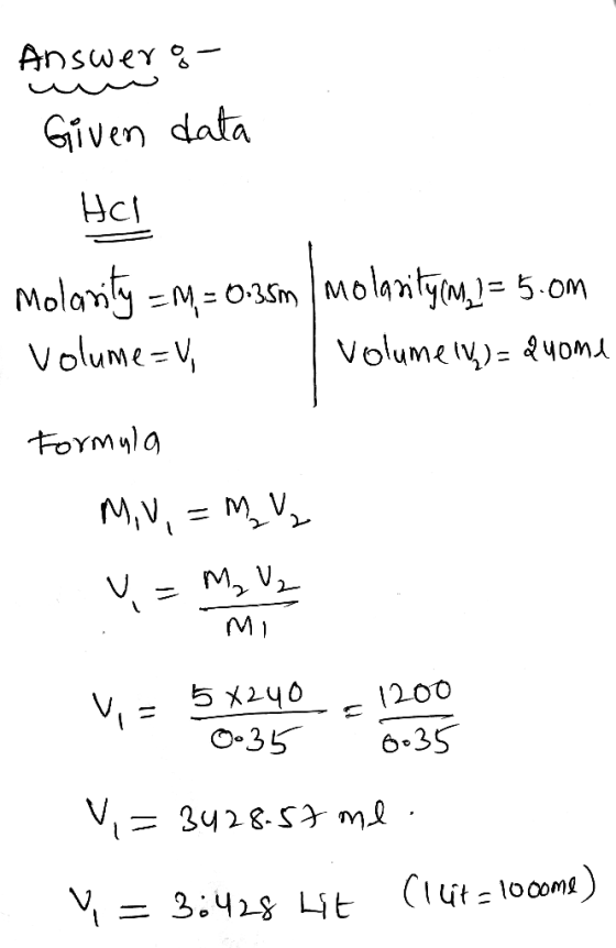 AnsweY Given data Hcl MolalyM03Sm Molanlyml= 5.om Volume=V Volumev)= 4oM toYMula A,V, = M_V, M2 V M 1 5メ240 O-35 Vi = 200 6.3