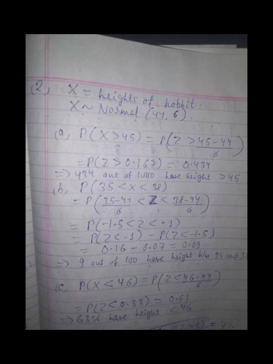 X = heights of hobbit Xa Normal (44, 6). (a, P (X345) = P(Z > 45-44) = P(23 0.167) = 0.434 -> 434 out of lovo have height = 4