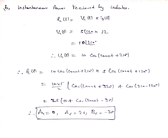 Yecieved lby inductor. 6, instandaneou lower V. 4) x islH P LE) = S((20x j2 lo Cos (lo00t+210) lo cos (locot +210) 5(os (cooo