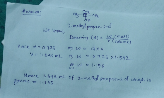 bit Answer? ch, e-ch, 2-methyl propan-2-01 we know, Density (d) - wzmass) Here d=0.775 on wo day V = 1.542mL or w =0.775 X 1.
