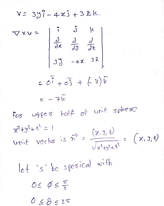 x+y+z? Ve 3yi - 423 +3 zk. مع 1 k V XV da d az dy 3y -42 32 soi toj + (7) E-7 For upper half of unit sphere x² + y2 + t² = 1