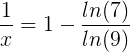 \large \frac{1}{x}=1-\frac{ln(7)}{ln(9)}