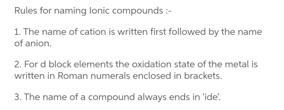 Rules for naming lonic compounds :- 1. The name of cation is written first followed by the name of anion. 2. For d block elem