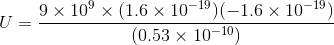 9 х 109 х (1.бы 10-19)(-1.6 х 10-19) (0.53 10-10)