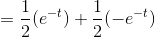 =\frac{1}{2}(e^{-t})+\frac{1}{2}(-e^{-t})