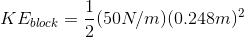 KE_{block} = \frac{1}{2}(50 N/m)(0.248 m)^2
