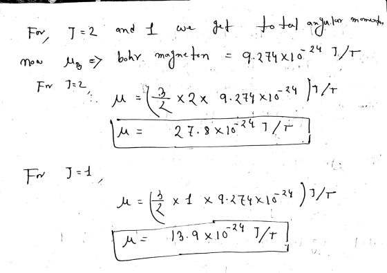 total. anga.com momentan we For 7=2 . and 1 get 24 1./T. bohr. magneton 9.2 74.x10 now My => In J=2 3 u = ( 2 x 1977 x2 x 9.2