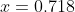 x=0.718