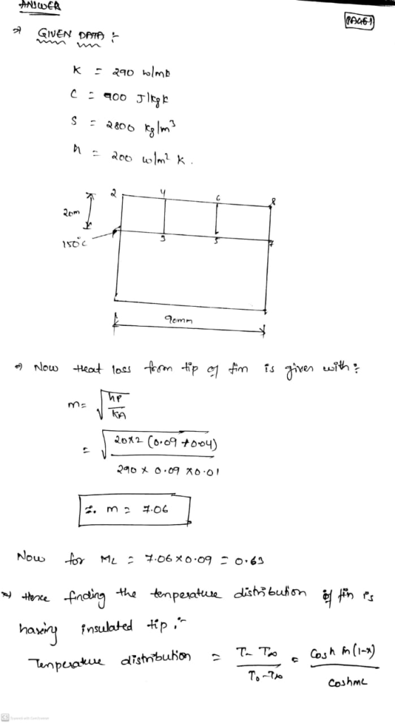 ANSWER PA461 27 GWEN DATA = 290 wlmb c = 900 J llegr S - 2800 kg/m3 200 wlm? K. 2. 4 6 soc Tomm - Now theat loss from tip of