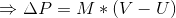 \Rightarrow \Delta P=M\ast(V-U)
