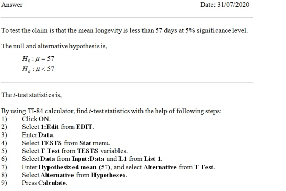 Answer Date: 31/07/2020 To test the claim is that the mean longevity is less than 57 days at 5% significance level. The null