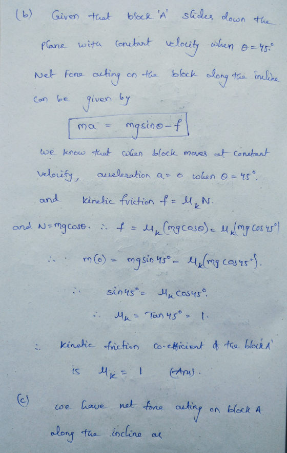 (6) Given that block slides down the Plane with constant velocity when o=450 Net Force acting on the block along the incline