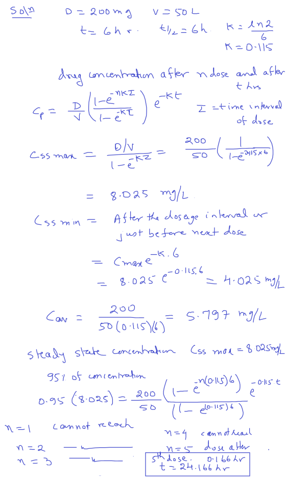 sola D=200mg V50L t-6hr tle=6h k = ena 6 K=0-115 drug concentration after ndose and after this -nKZ I-e -kt e elt Cp = -KI le