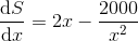 \frac{\mathrm{d} S}{\mathrm{d} x} = 2x - \frac{2000}{x^{2}}