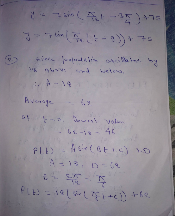 y = 7 sintet - 37 ) +75 y = 7 sin ( 17 ore (t- g) + 75 since poolouration oscillates by above below, A-18 Average 62 ardd to