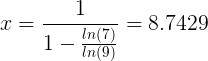 \large x=\frac{1}{1-\frac{ln(7)}{ln(9)}}=8.7429