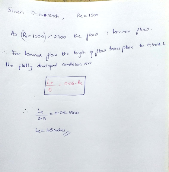 Given D=0.0 sinch Re=1500 A As (Pe=1500) 22300 is laminar flow. the flow to esthoth takes place the length of flow . For lami