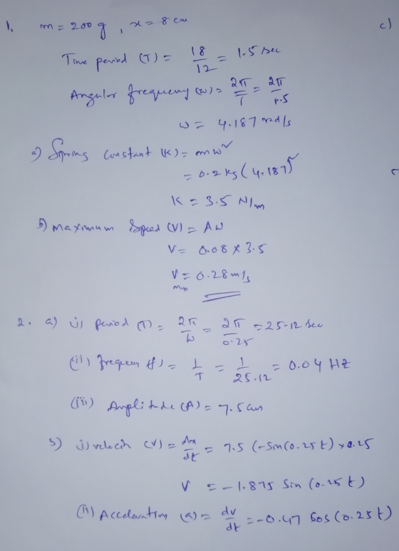 li m = 200 x 8 cm ch 1.5 sec 200 g Time period (T) = 24 25 Angular frequeny (win 18 12 pos w = 4.187 and Is a) Syring Constan