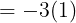 \large =-3(1)