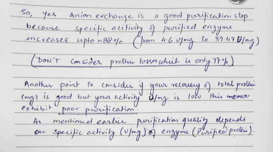 So, yes Anion exchange is a good purification step because specific acitivity of purified enzyme increases upto nas % (pom 4.