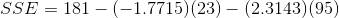 SSE=181-(-1.7715)(23)-(2.3143)(95)