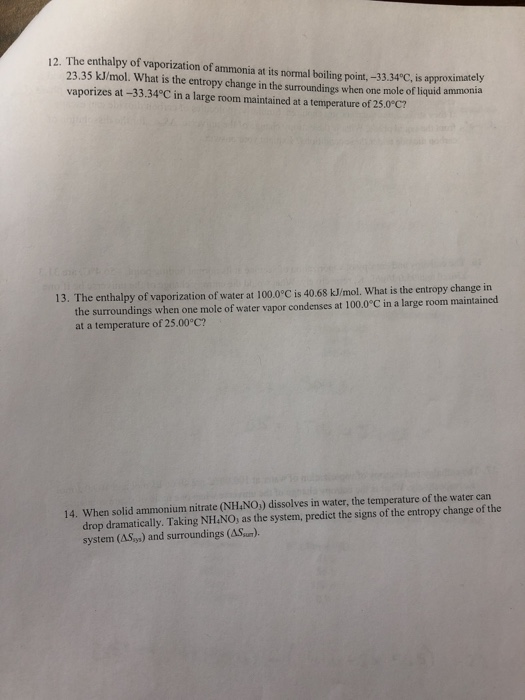 12. The enthalpy of vaporization of ammonia at its normal boiling point, -33.34°C, is approximately 23.35 kJ/mol. What is the