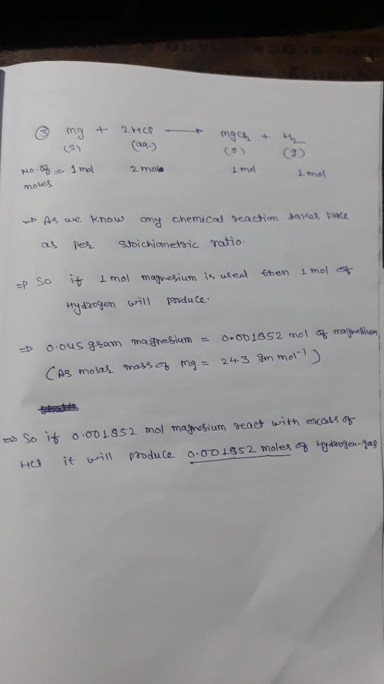 ③ mg + 2H00 si (296) 1 mol 2 mole mgch (s) & th () I mol No. of I mol mokes As we know any chemical reaction takes place. as