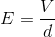 E = rac{V}{d}