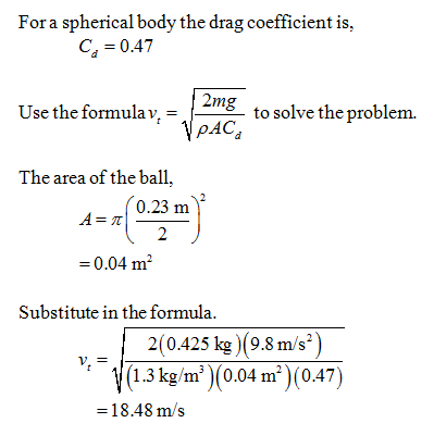 For a spherical body the drag coefficient is C,-0.47 Use the formulav Zimg to solve the problem. The area of the ball, 3.2 0.