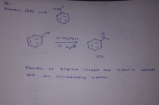 Answer (II) N i uzmach (II) Nitrite Reaction of give its alwas grignard reagent and corresponding ketone.