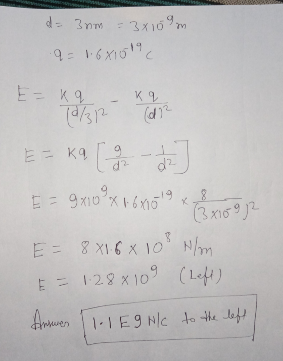 d=3nm = 3x109 m 9 = 16x1019 C E = K q K q dia g d2 (2/312 E = kaq - E = 9x108x16x1019 x 8 (3x10972 E = 8 X1.6 x 10° Nm E = 1.