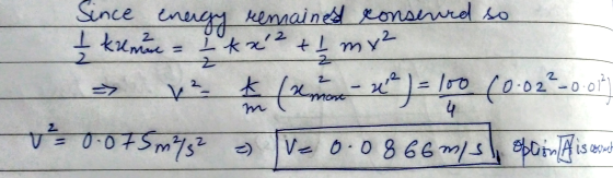 energy remained conseurd so I kurn - Ik x 2 + 1 m ² v² t error x²) = 100 (0.02² -0.01%) = 0.075 m²/2 = v=0.0866 m/s option A