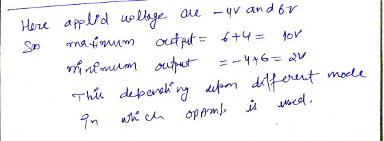 Here Soo applid uoltage are our and by maximum output= 6+4= for minimum output =-4+6=24 This depending sipon different mode i